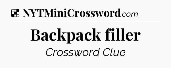 Solution: Backpack filler - NYT Crossword