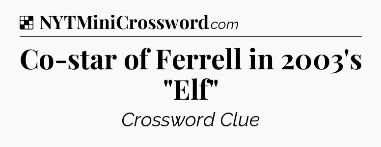 Solution: Co-star of Ferrell in 2003's 