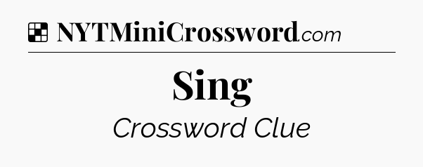 Solution: Sing - NYT Crossword