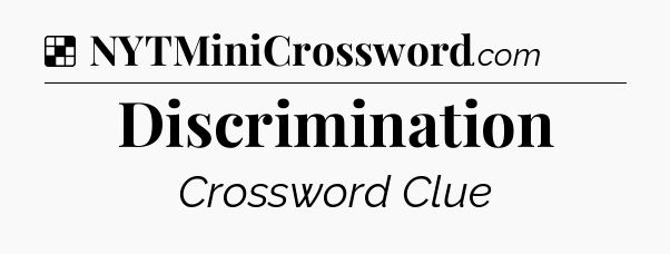 Solution: Discrimination - NYT Crossword