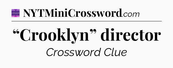 “Crooklyn” director - Thomas Joseph Crossword