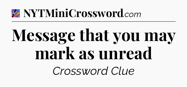 Message that you may mark as unread Crossword Clue