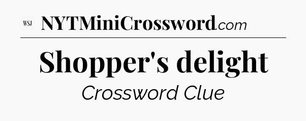 Shopper's delight - WSJ Crossword
