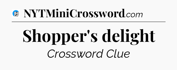 Shopper's delight Crossword Clue