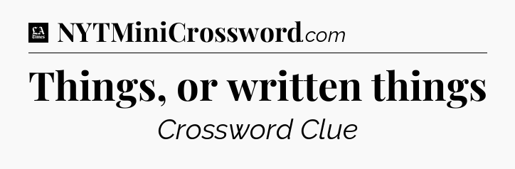 Things, or written things - LA Times Crossword