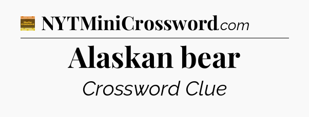 Alaskan bear - Eugene Sheffer Crossword
