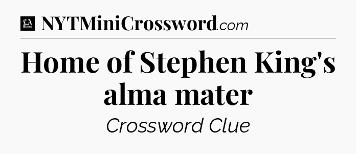 Home of Stephen King's alma mater - LA Times Crossword