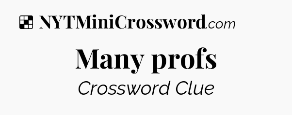 Solution: Many profs - NYT Crossword