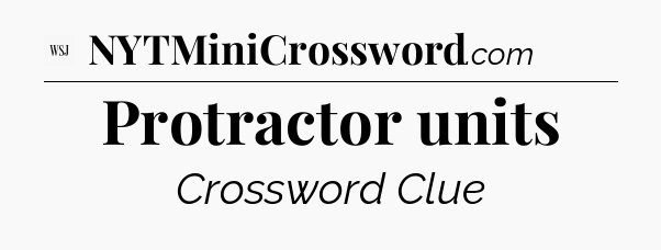 Protractor units - WSJ Crossword