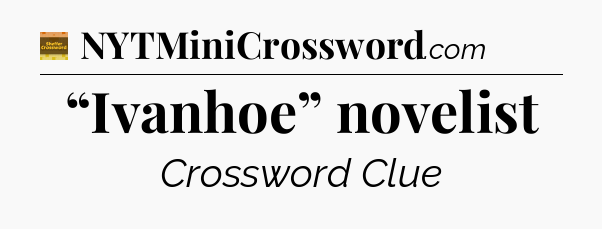 “Ivanhoe” novelist crossword clue Eugene Sheffer