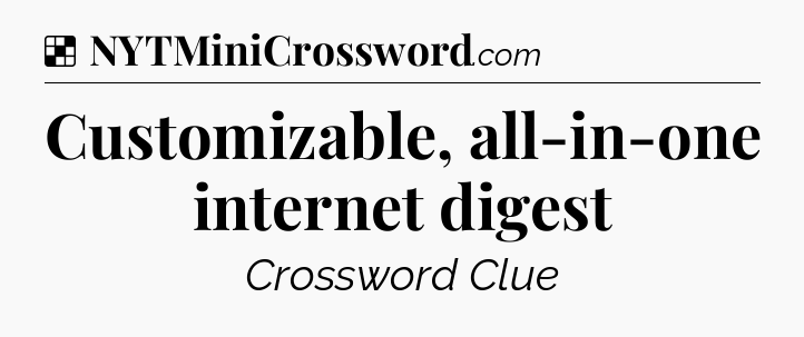 Customizable, all-in-one internet digest NYT Crossword