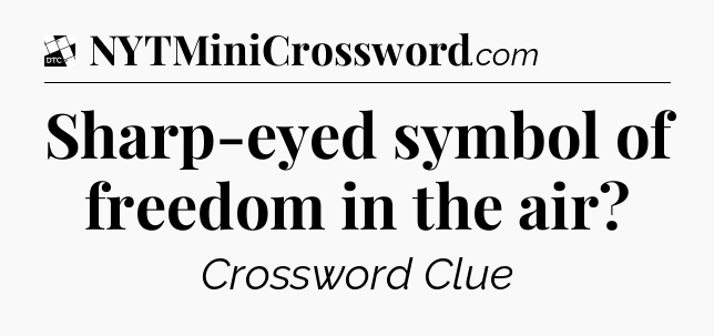 Sharp-eyed symbol of freedom in the air - Daily Themed Classic Crossword