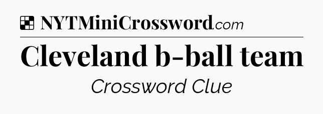 Solution: Cleveland b-ball team - NYT Crossword
