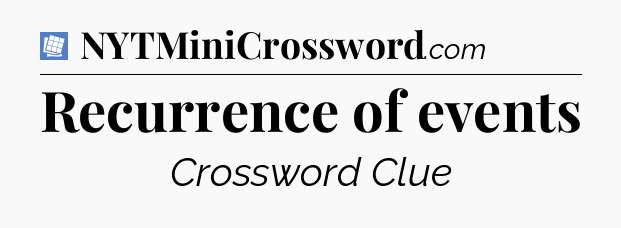 Recurrence of events Puzzle Page Crossword Clue