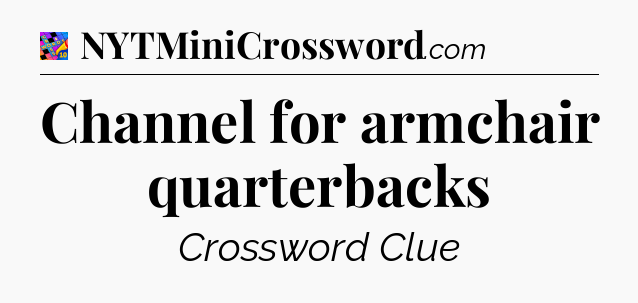 Channel for armchair quarterbacks Crossword Clue