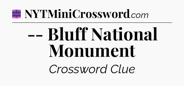 -- Bluff National Monument - Thomas Joseph Crossword