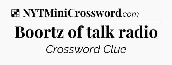 Solution: Boortz of talk radio - NYT Crossword