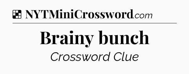 Solution: Brainy bunch - NYT Crossword
