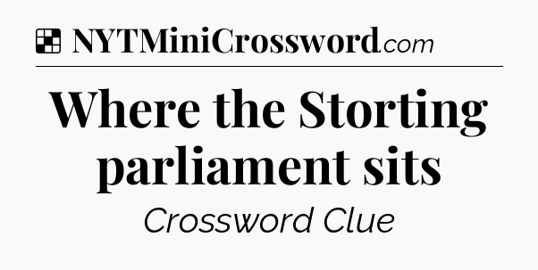 Solution: Where the Storting parliament sits - NYT Crossword