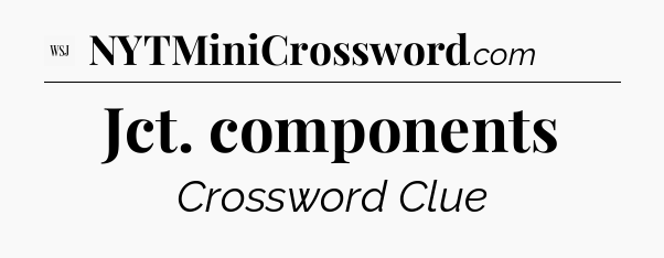 Jct. components - WSJ Crossword