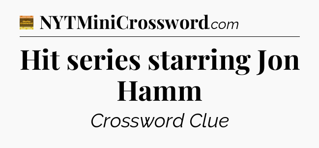Hit series starring Jon Hamm - Eugene Sheffer Crossword