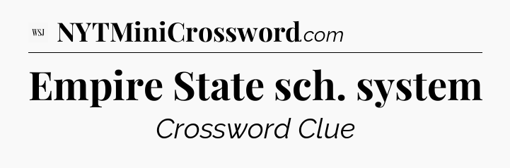 Empire State sch. system - WSJ Crossword