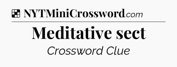 Solution: Meditative sect - NYT Crossword