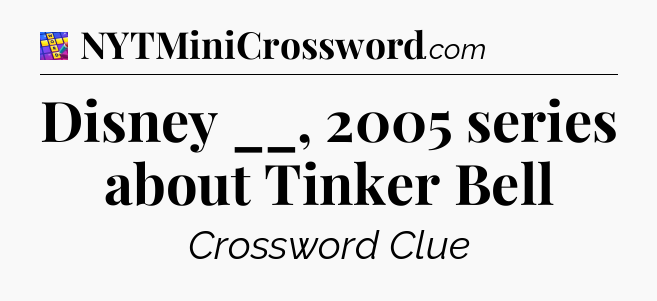Disney __, 2005 series about Tinker Bell Codycross
