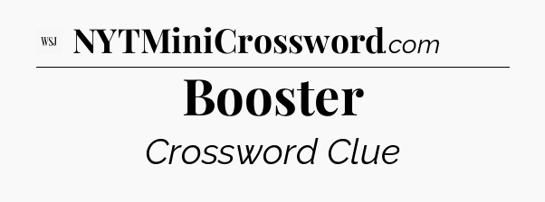 Booster - WSJ Crossword