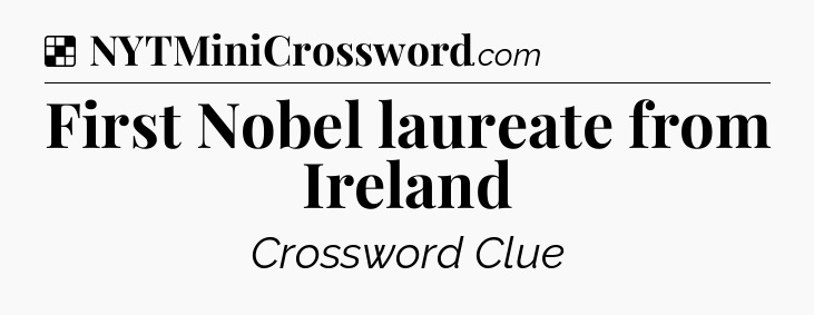 Solution: First Nobel laureate from Ireland - NYT Crossword