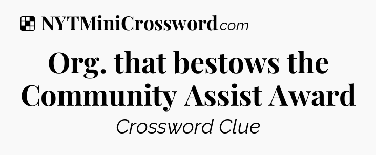 Solution: Org. that bestows the Community Assist Award - NYT Crossword