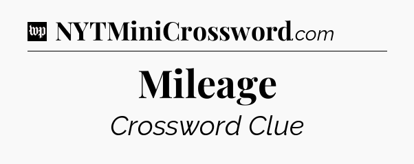 Mileage Crossword Clue