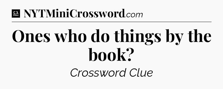 Ones who do things by the book - LA Times Crossword