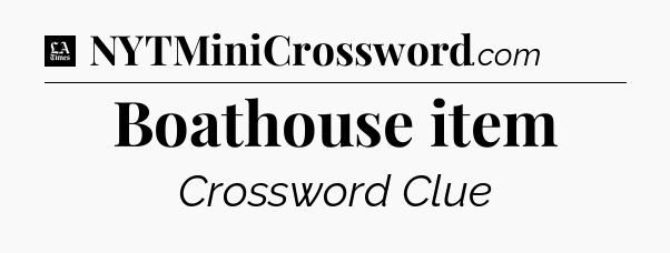 Boathouse item - LA Times Crossword