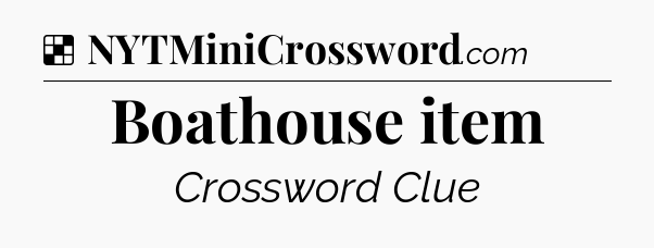 Solution: Boathouse item - NYT Crossword