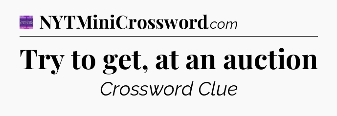 Try to get, at an auction - Thomas Joseph Crossword