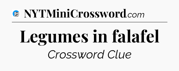 Legumes in falafel Crossword Clue