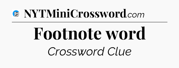 Footnote word Crossword Clue