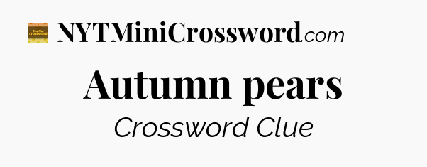 Autumn pears - Eugene Sheffer Crossword
