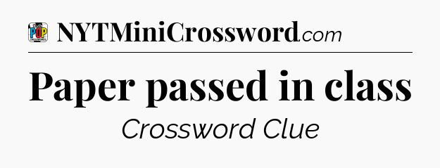 Paper passed in class Crossword Clue