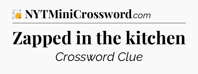 Zapped in the kitchen - 7 Little Words