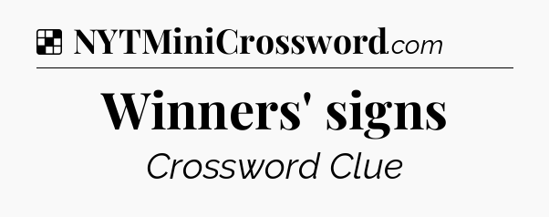 Solution: Winners' signs - NYT Crossword