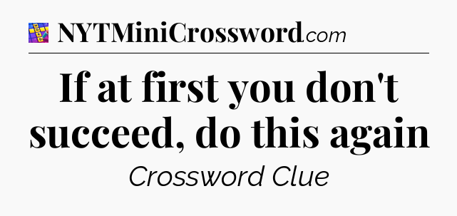 If at first you don't succeed, do this again Codycross