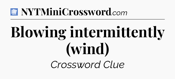 Blowing intermittently (wind) Puzzle Page Crossword Clue