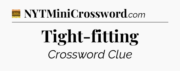 Tight-fitting - Eugene Sheffer Crossword