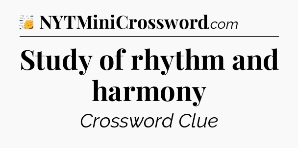 Study of rhythm and harmony - 7 Little Words
