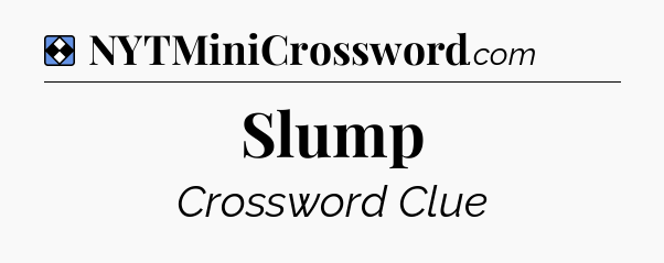 Solution: Slump - NYT Mini Crossword