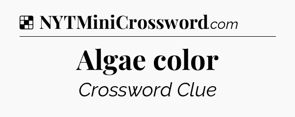 Solution: Algae color - NYT Crossword