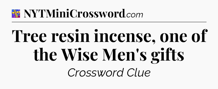 Tree resin incense, one of the Wise Men's gifts Codycross