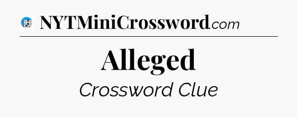 Alleged Crossword Clue